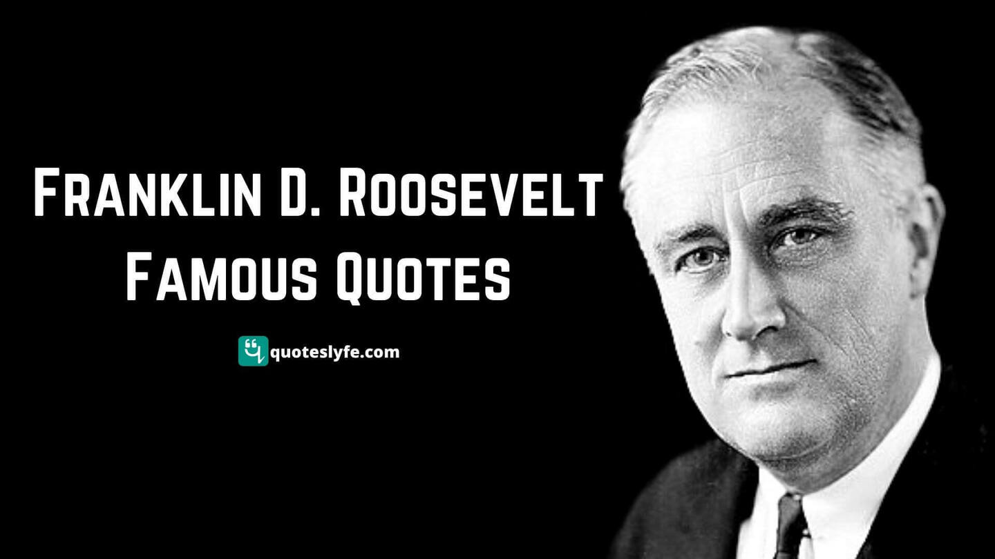 Best Famous Franklin D. Roosevelt Quotes