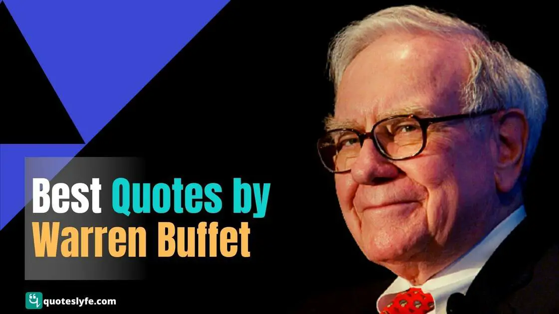 Famous Warren Buffet Quotes on Money, Investment, Life, Success, and More