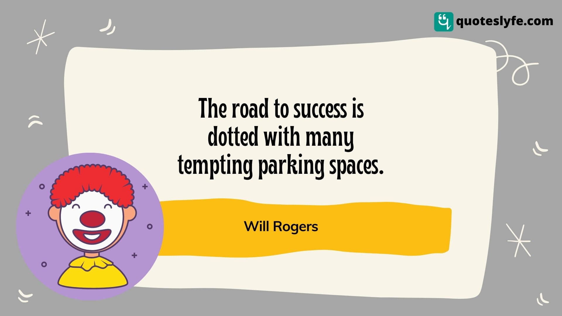 The road to success is dotted with many tempting parking spaces. | Funny motivational quotes