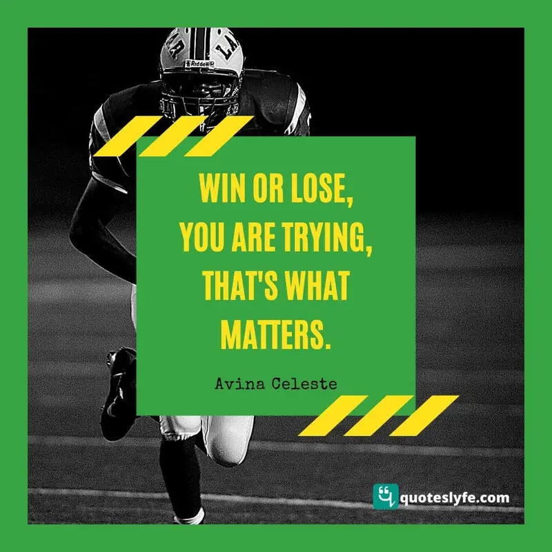 Win or lose, you are trying, that's what matters. ~ Avina Celeste