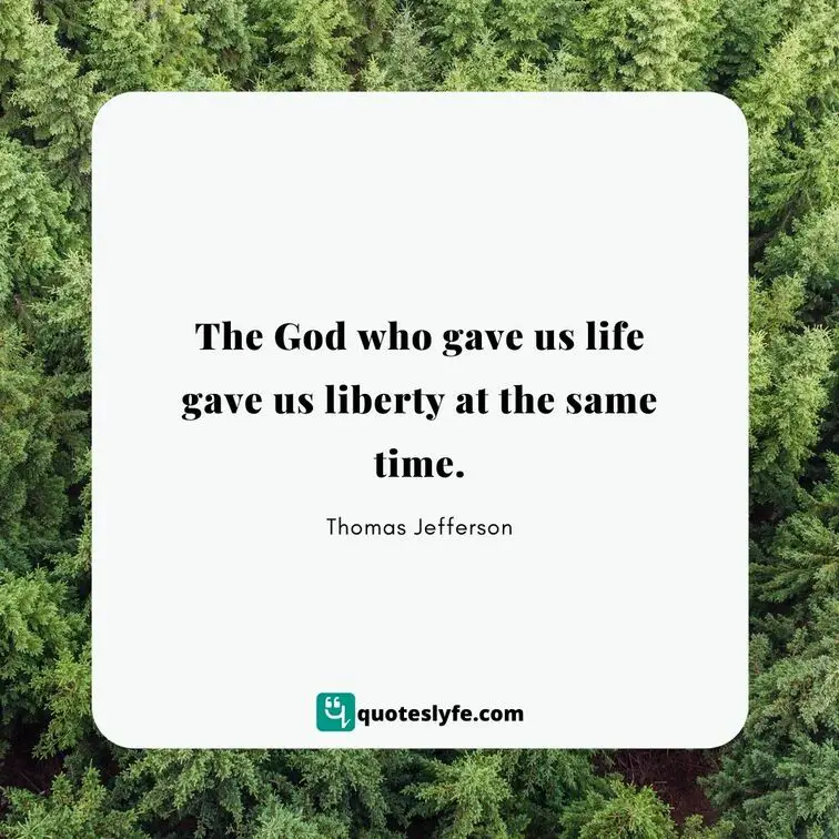  The God who gave us life gave us liberty at the same time. | Best Thomas Jefferson Quotes