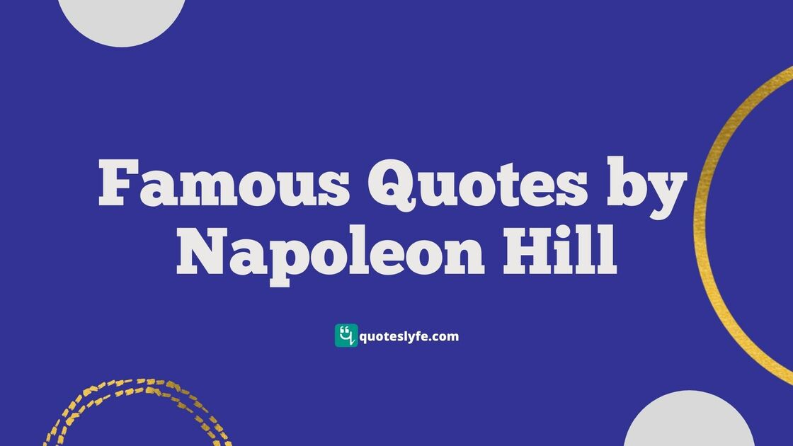Inspirational Napoleon Hill Quotes to Help You Always Think Big