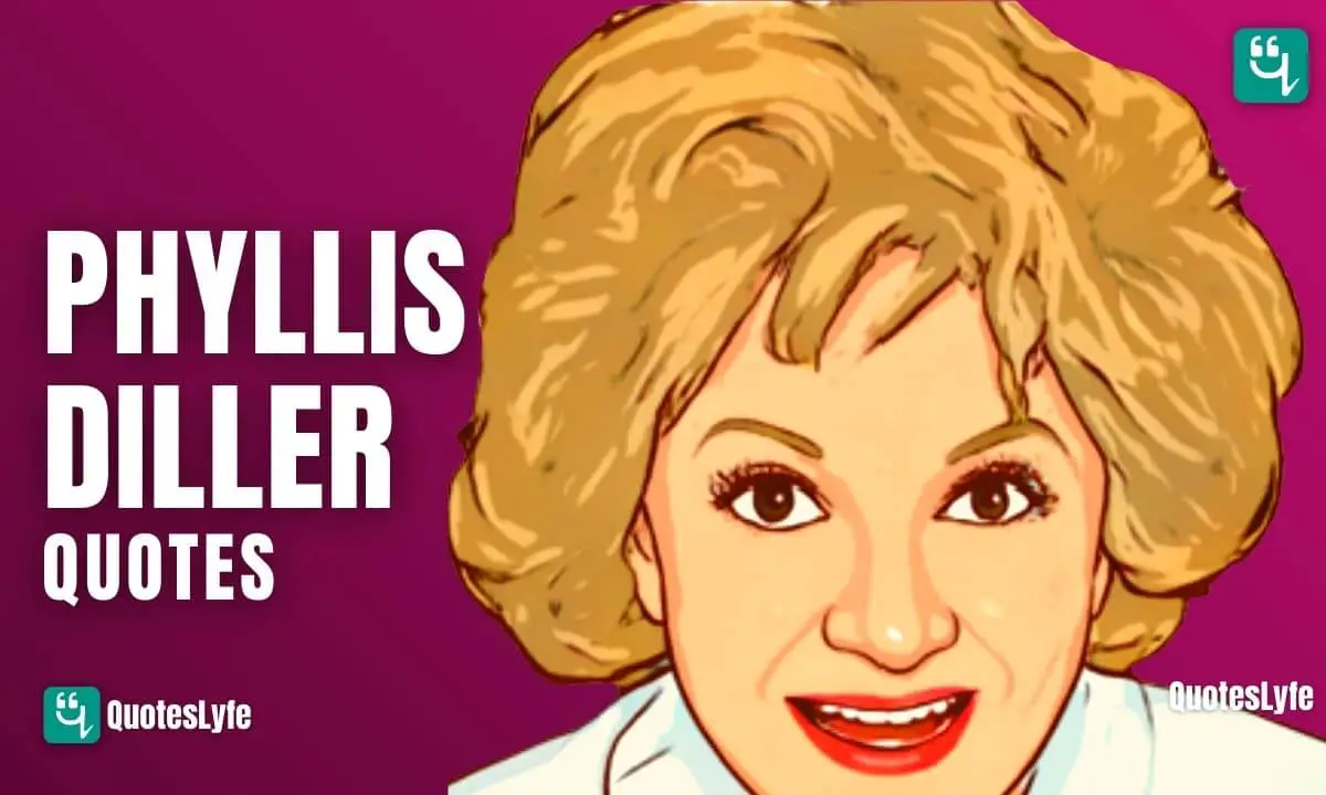 Best Phyllis Diller Quotes and Sayings Ever