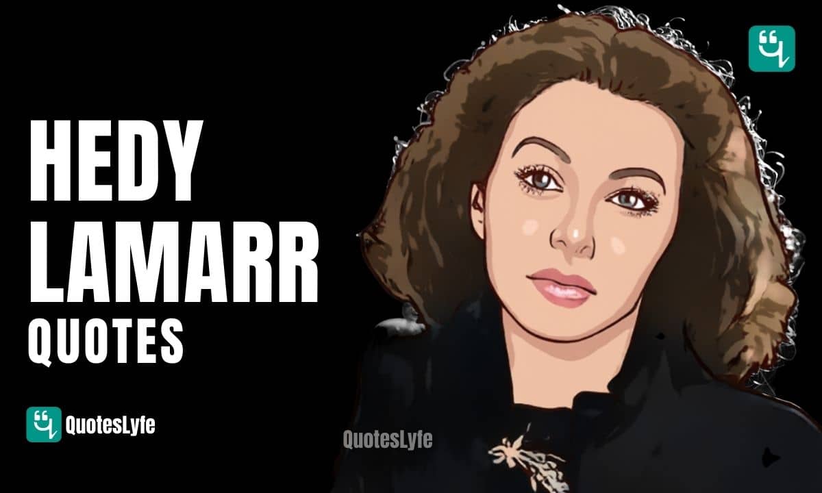 Inpirational Hedy Lamarr Quotes to Keep You Positive