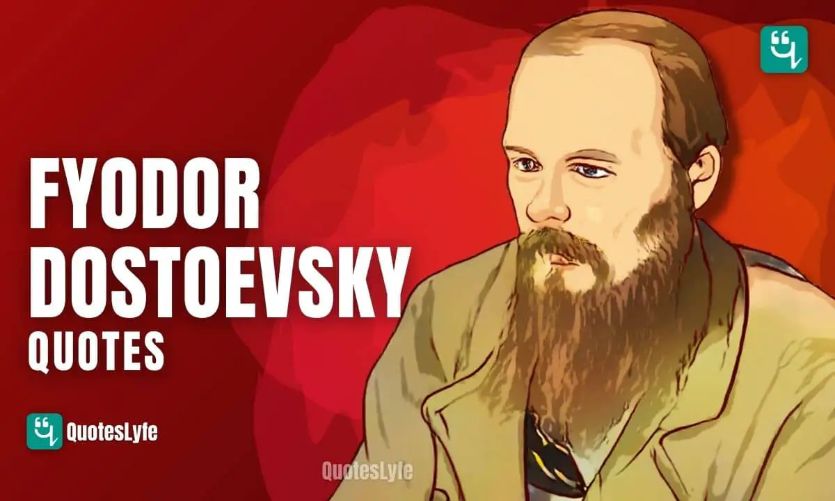 Thoughtful Fyodor Dostoevsky Quotes and Sayings
