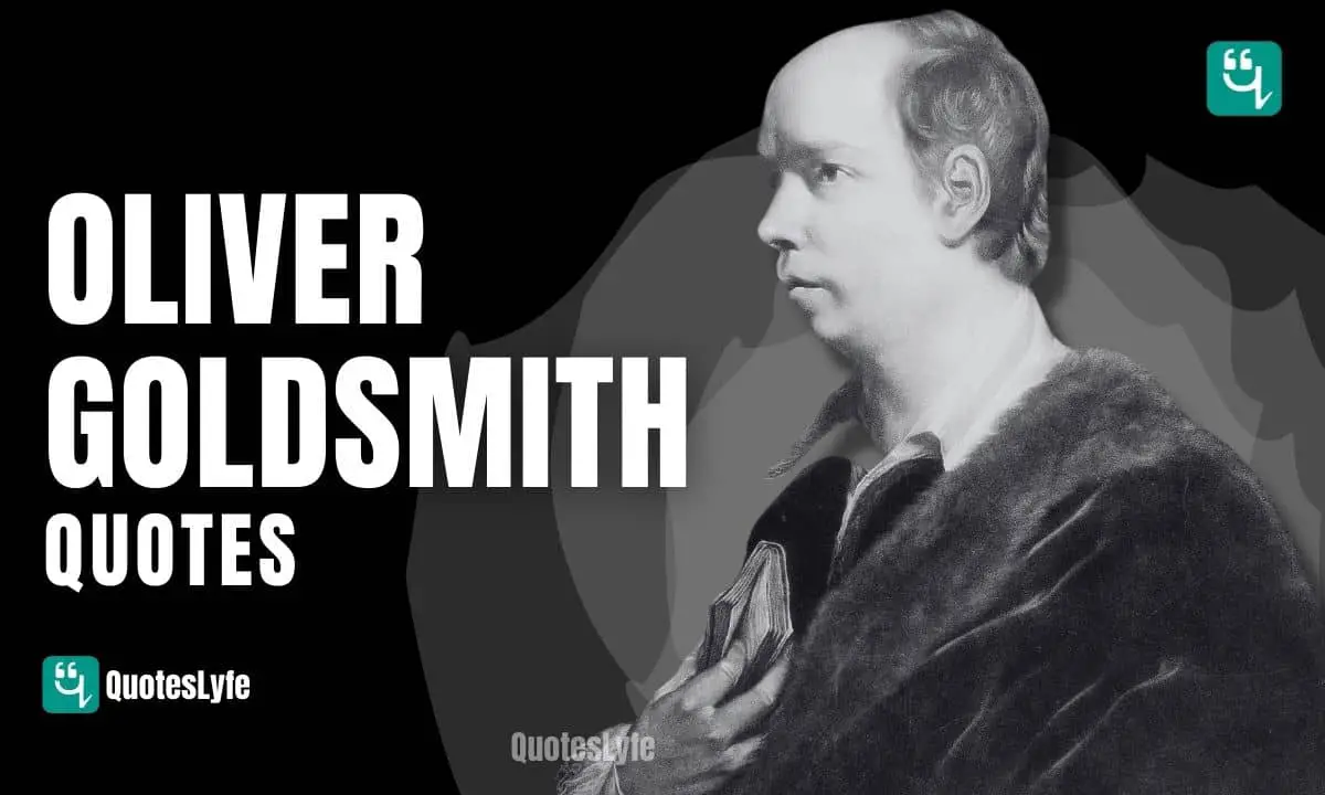 Unmissable Oliver Goldsmith Quotes and Sayings