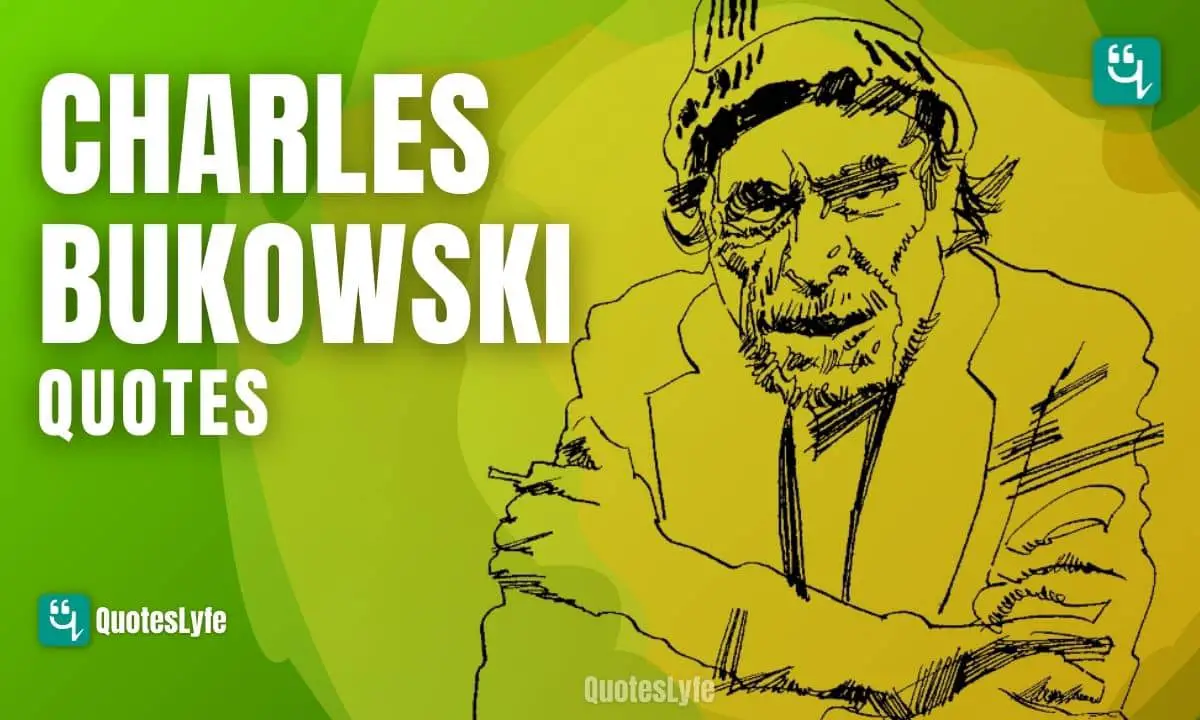 Inspirational Charles Bukowski Quotes and Sayings