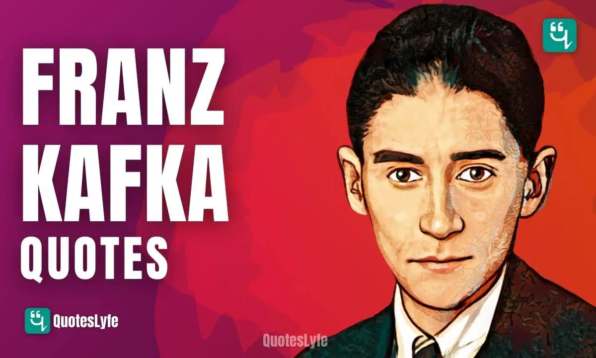 Amazing Franz Kafka Quotes to change your Ideology