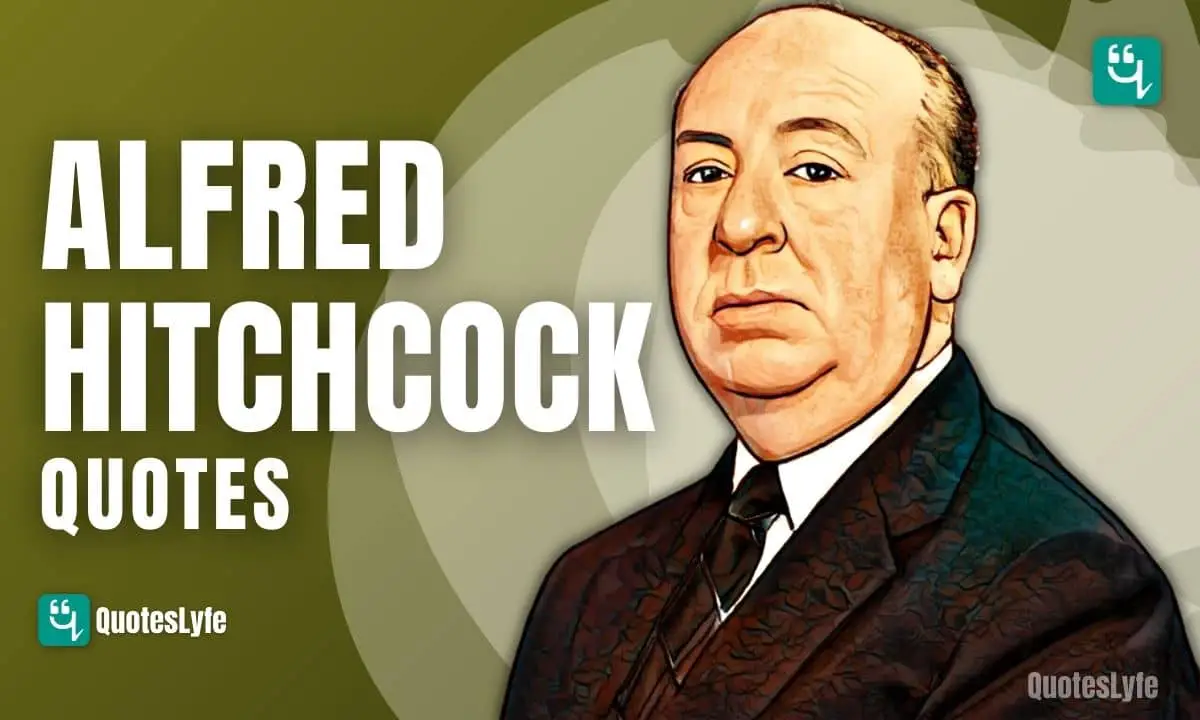 Top Alfred Hitchcock Quotes to Fight Your Fear