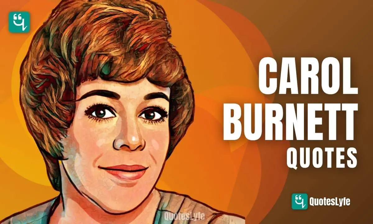 Top Carol Burnett Quotes and Sayings