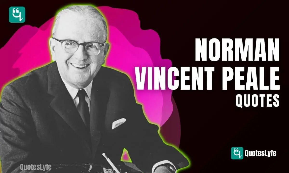 Best and Positive Norman Vincent Peale Quotes and Sayings