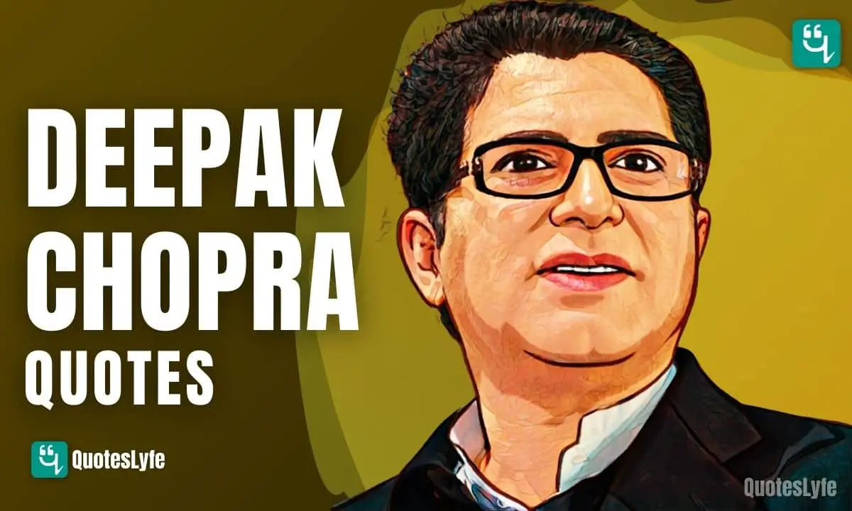 Best Deepak Chopra Quotes and Sayings