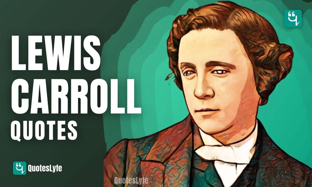 Famous Lewis Carroll Quotes and Sayings