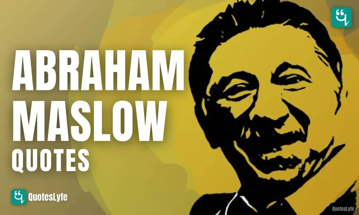 Amazing Abraham Maslow Quotes and Sayings