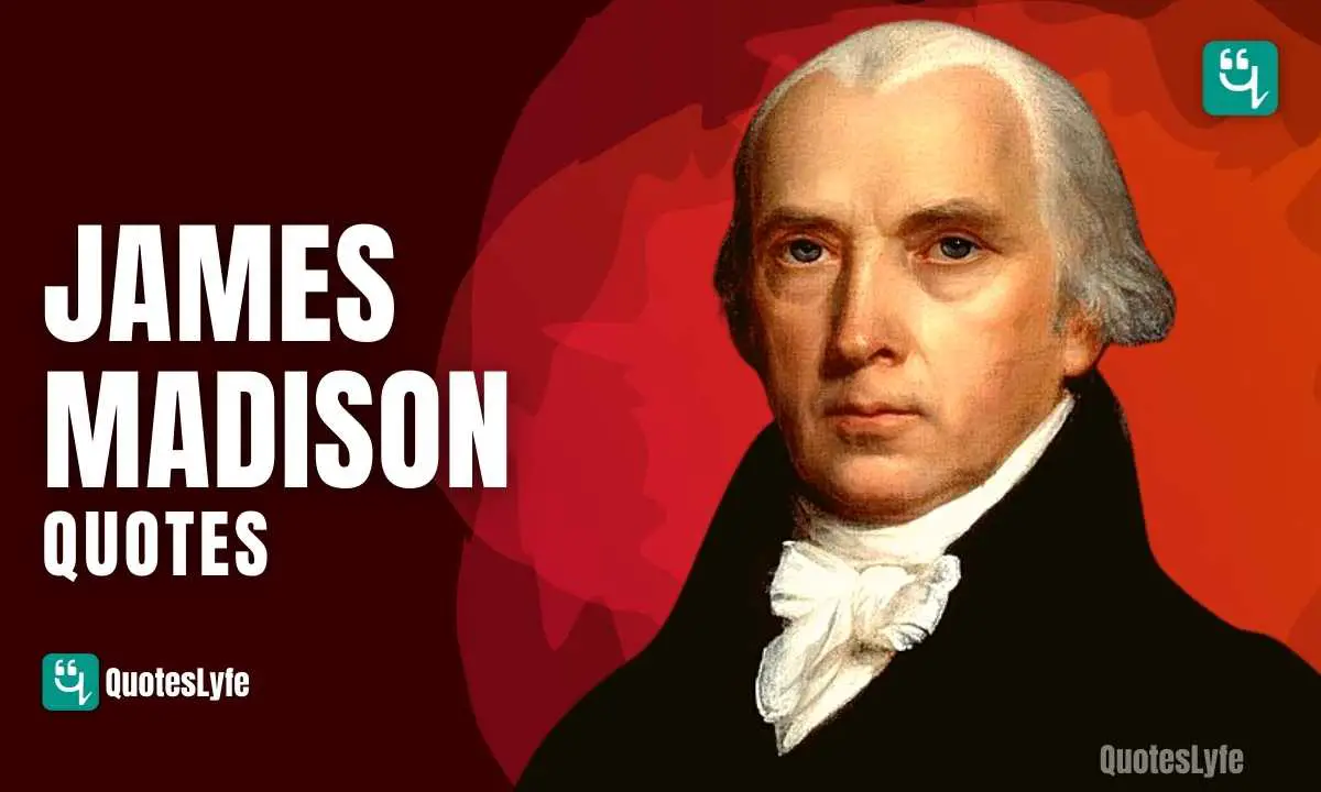 Top James Madison Quotes and Sayings