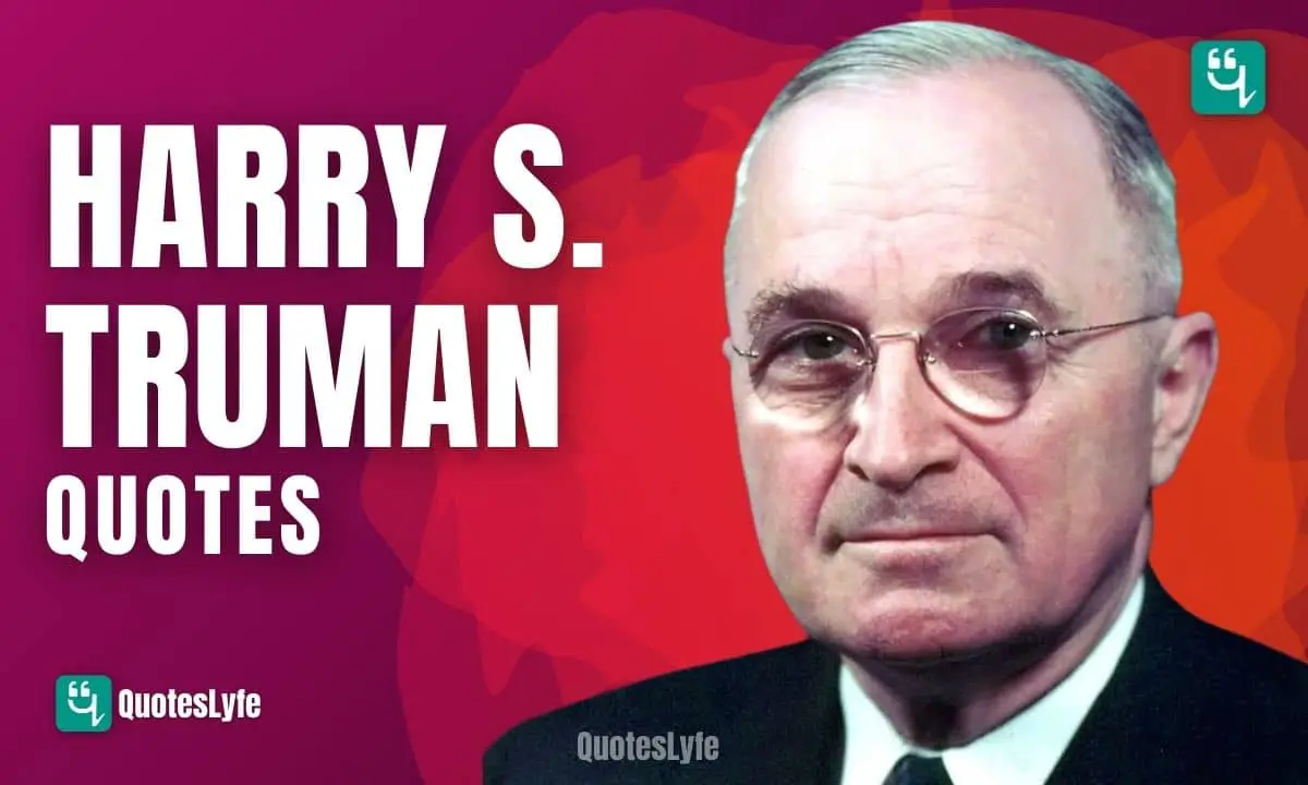 Notable Harry S. Truman Quotes Of All Time