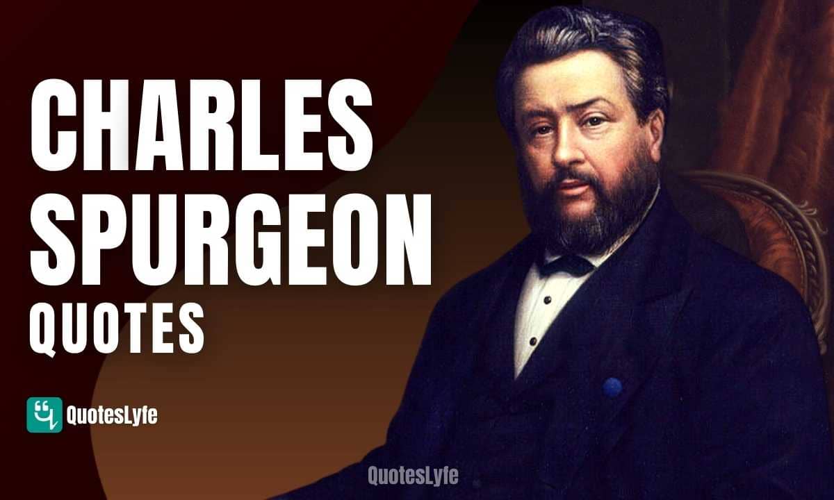 Famous Charles Spurgeon Quotes on Faith, Prayer, Love, Church, Morning