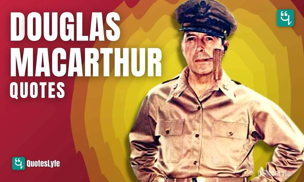 Amazing Douglas MacArthur Quotes and Sayings