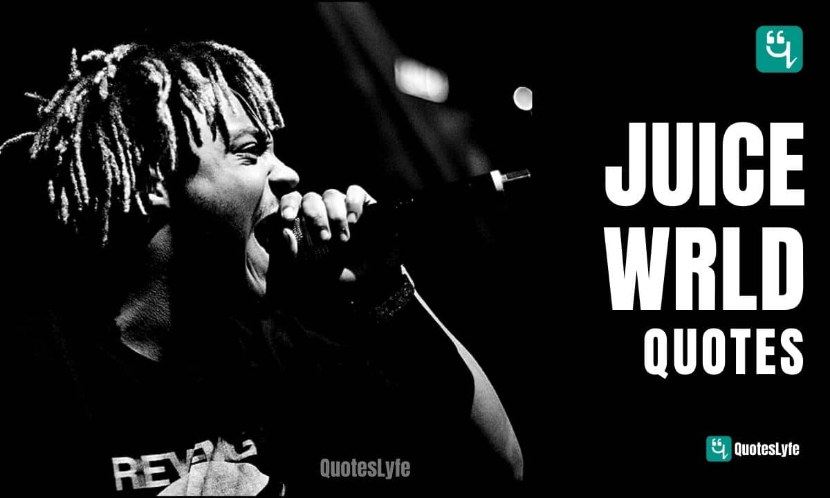 Inspirational Juice Wrld Quotes and Sayings