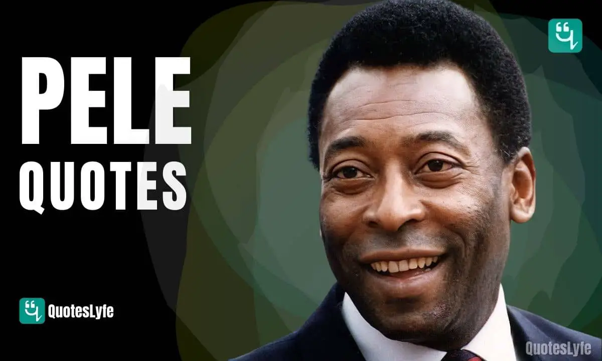 Motivational Pele Quotes and Sayings