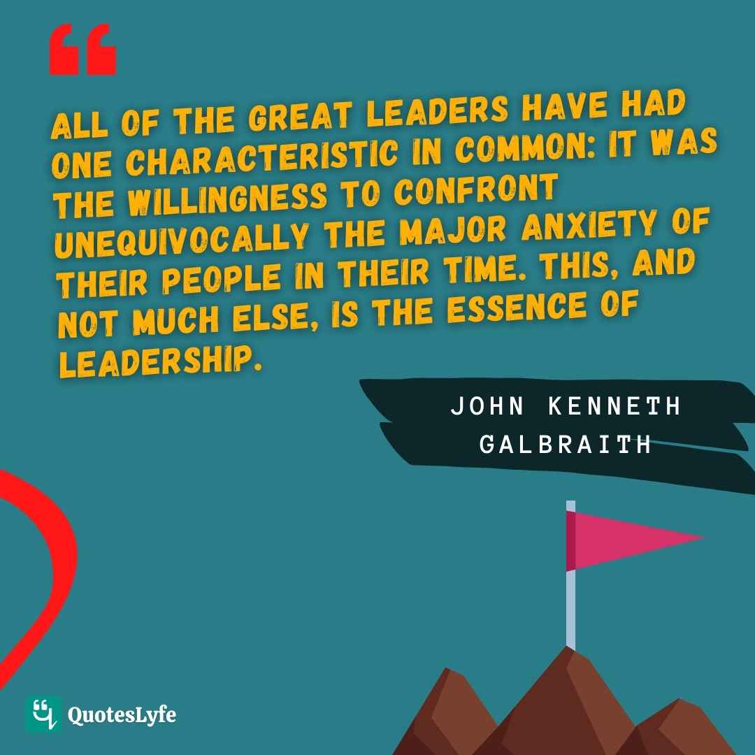 John Kenneth Galbraith leadership quotes