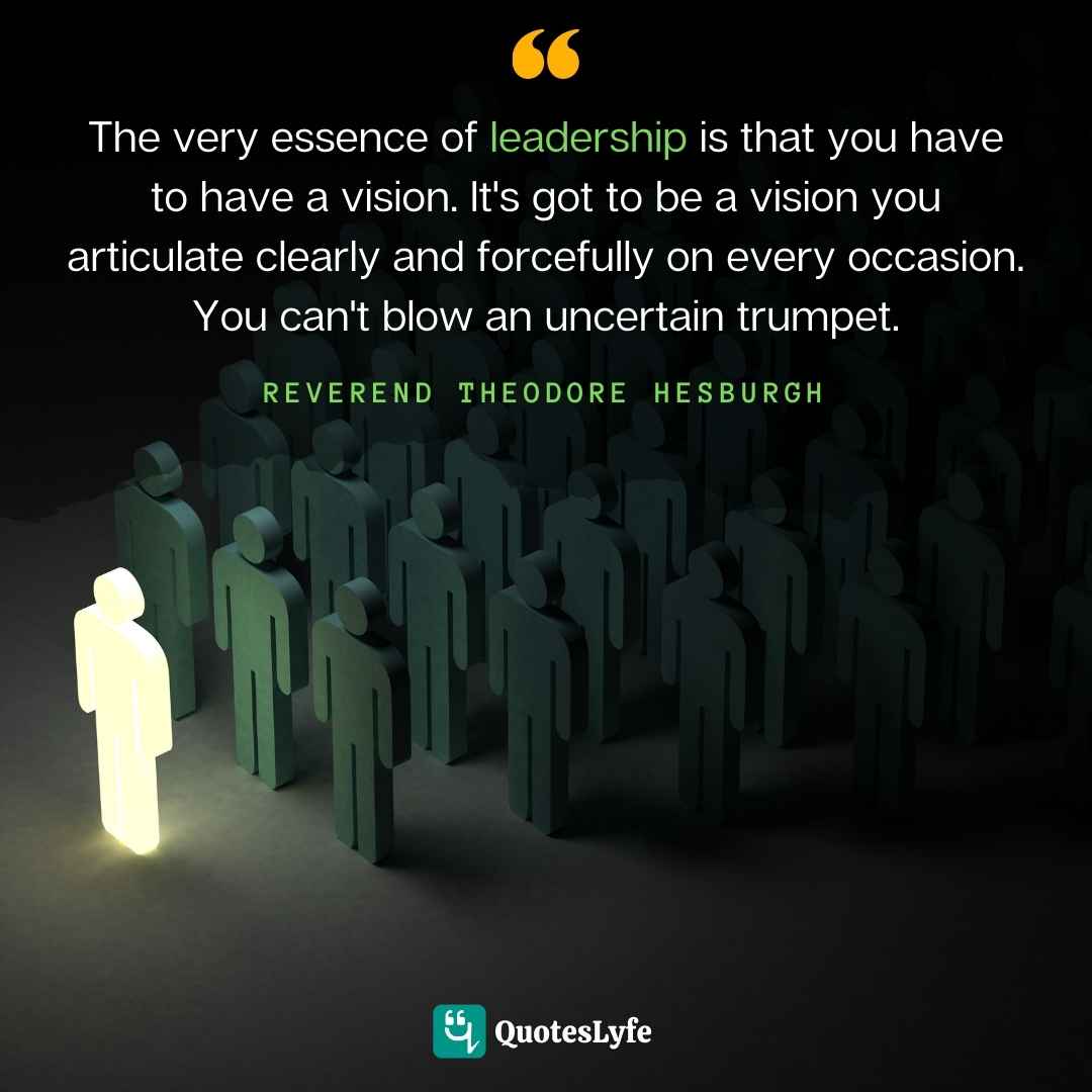 Reverend Theodore Hesburgh leadership quotes