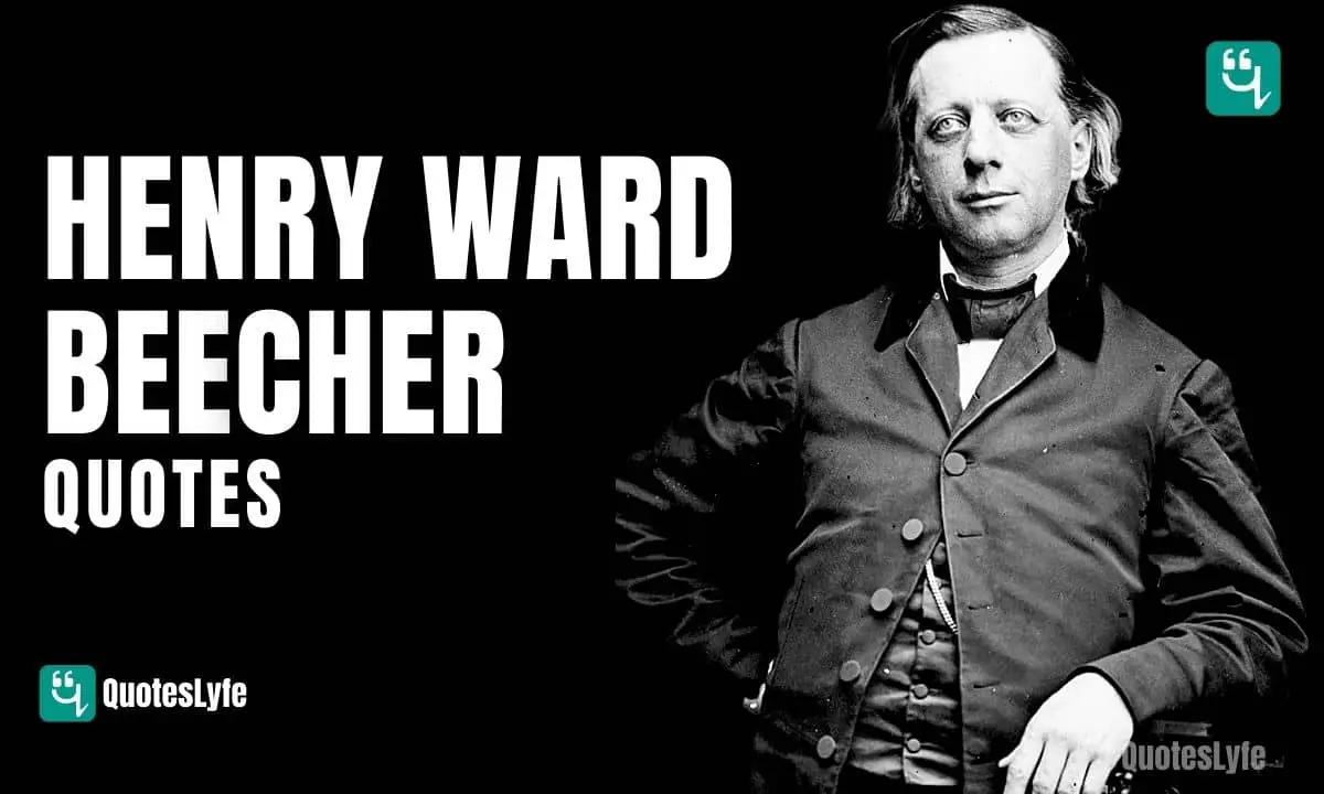 Famous Henry Ward Beecher Quotes and Sayings