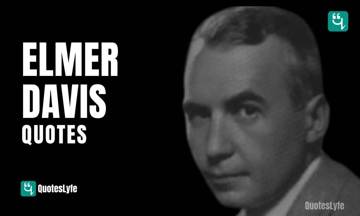 Famous Elmer Davis Quotes and Sayings