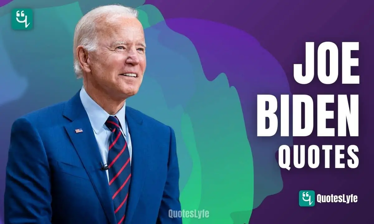 Remarkable Joe Biden Quotes and Sayings
