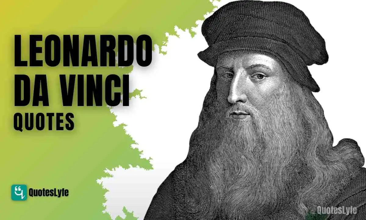 Wonderful Leonardo Da Vinci Quotes To Admire