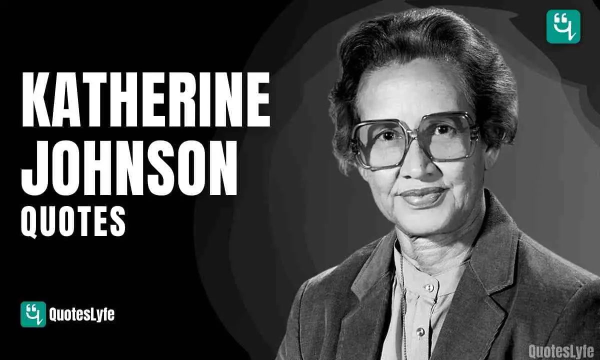 Famous Katherine Johnson Quotes and Sayings
