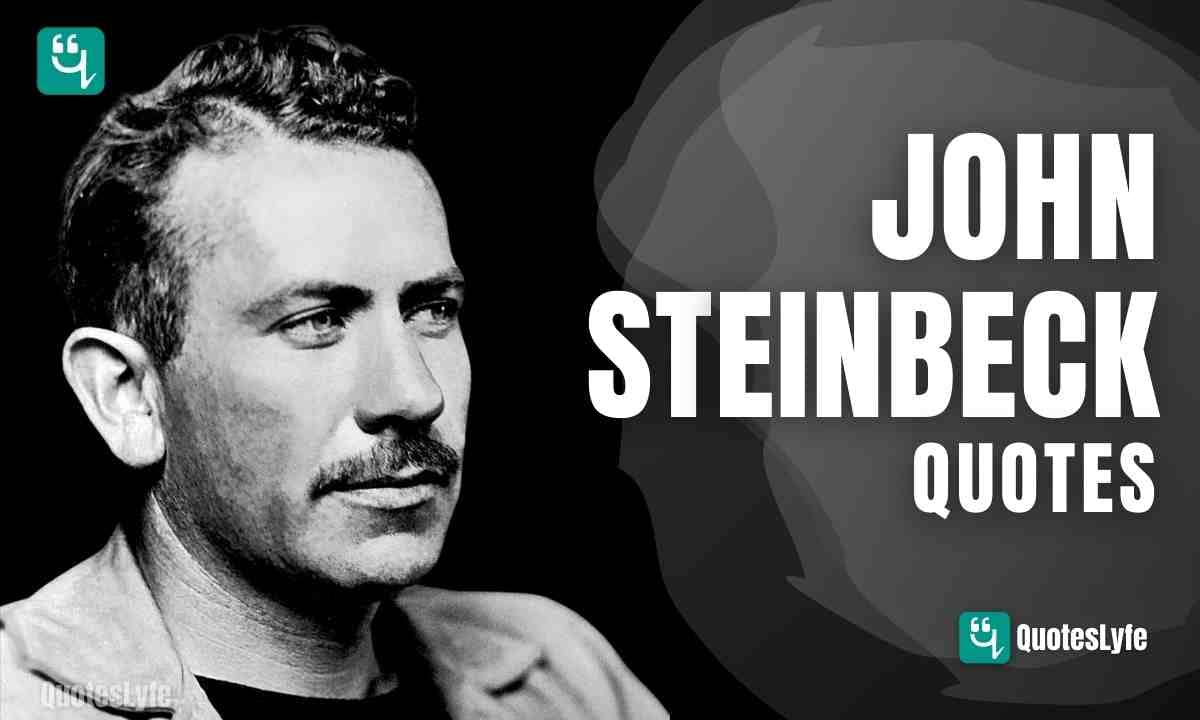 Famous John Steinbeck Quotes To Make You Think