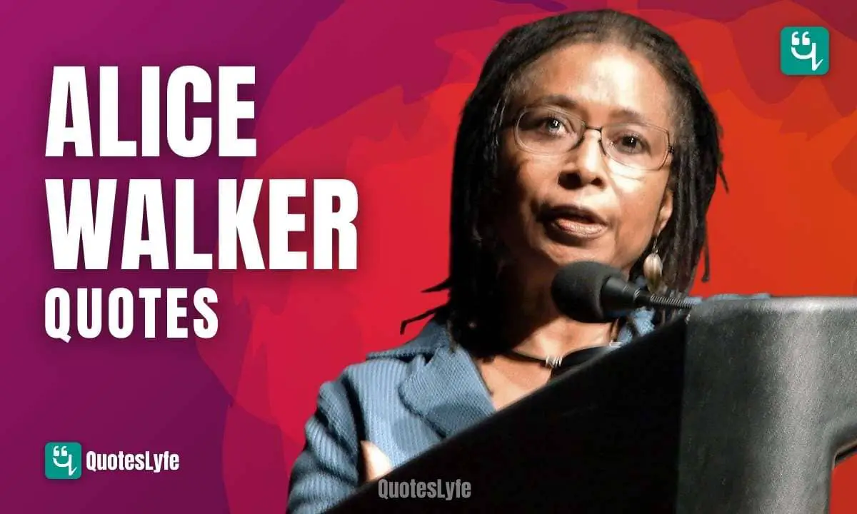 Famous Alice Walker Quotes of All Time