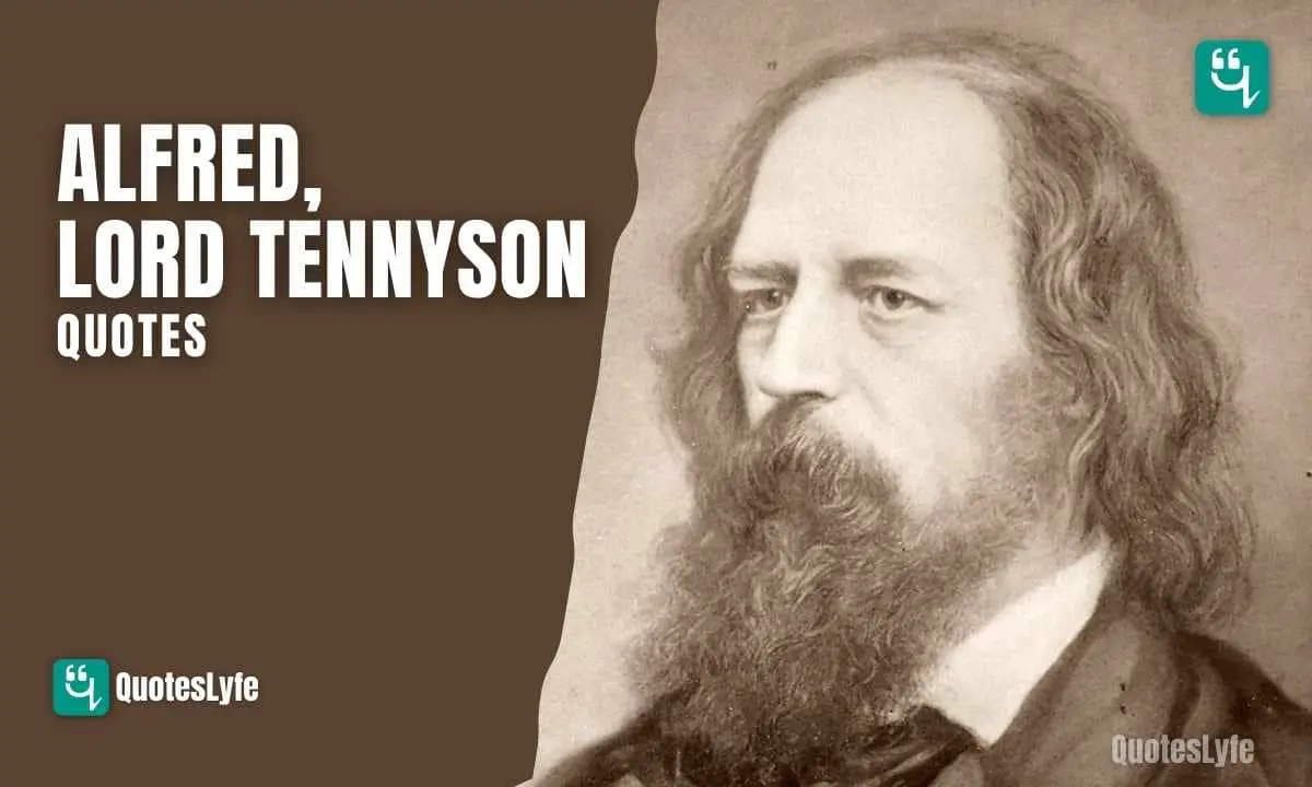 Bright and Inspiring Alfred Lord Tennyson Quotes To Make Your Day