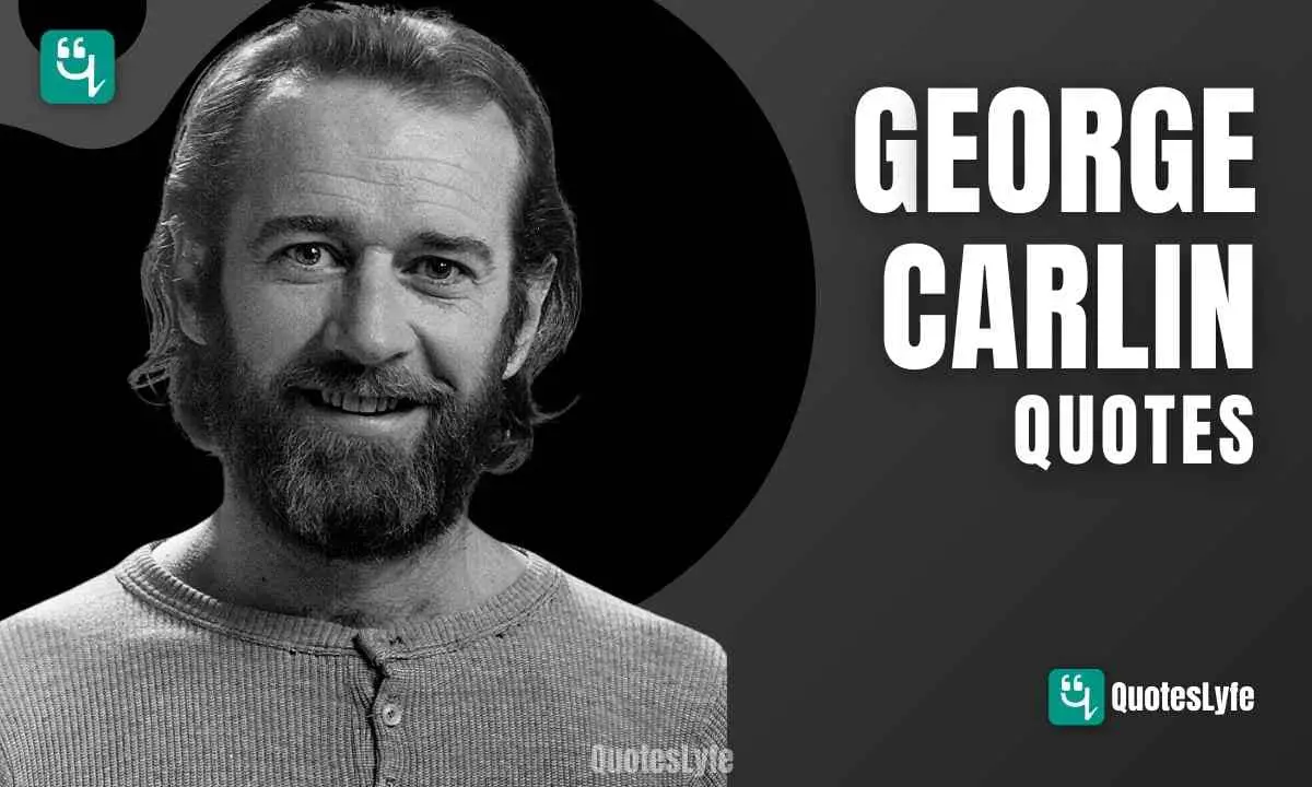 Famous George Carlin Quotes To Make You Smile and Think