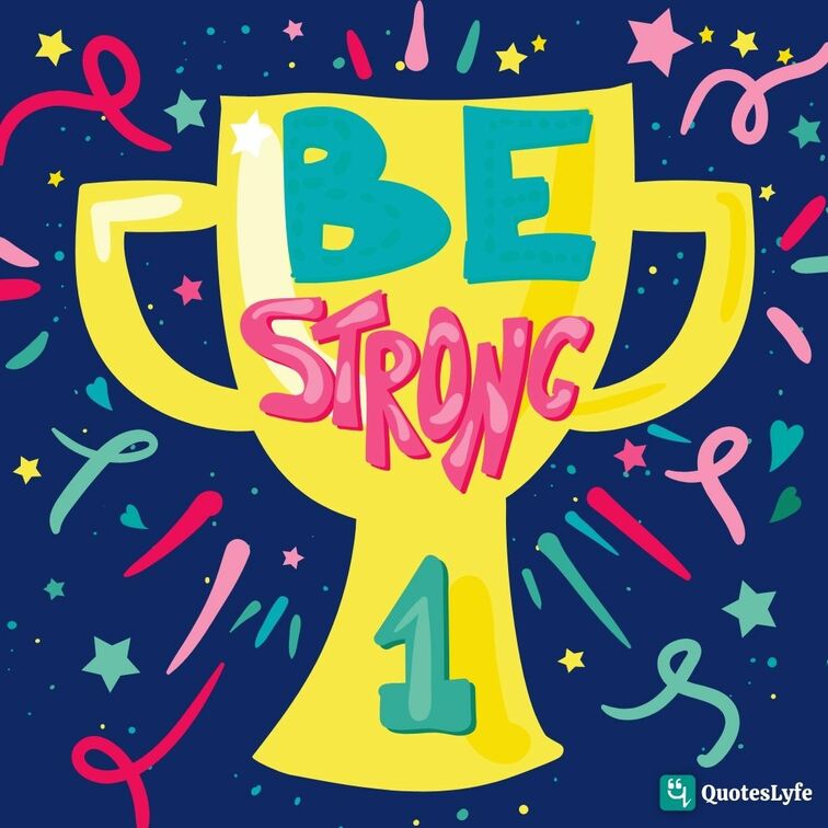 be strong quotes