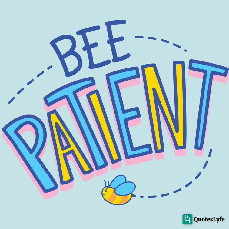 be patient short quotes