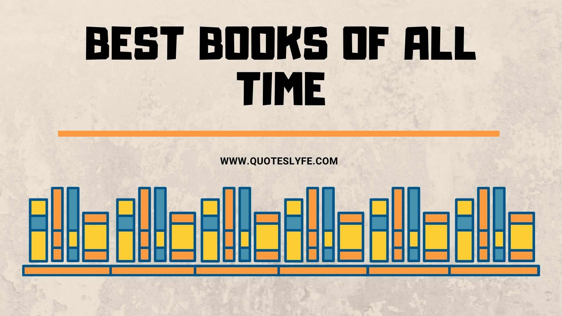 Top and Best Books of All Time | Must Read Novels | Greatest Books to Read
