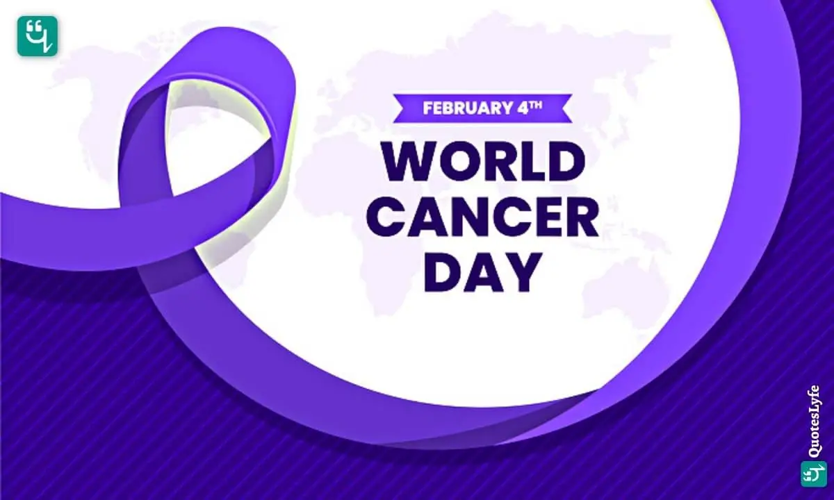 World Cancer Day: Quotes, Wishes, Messages, Images, Date, and More
