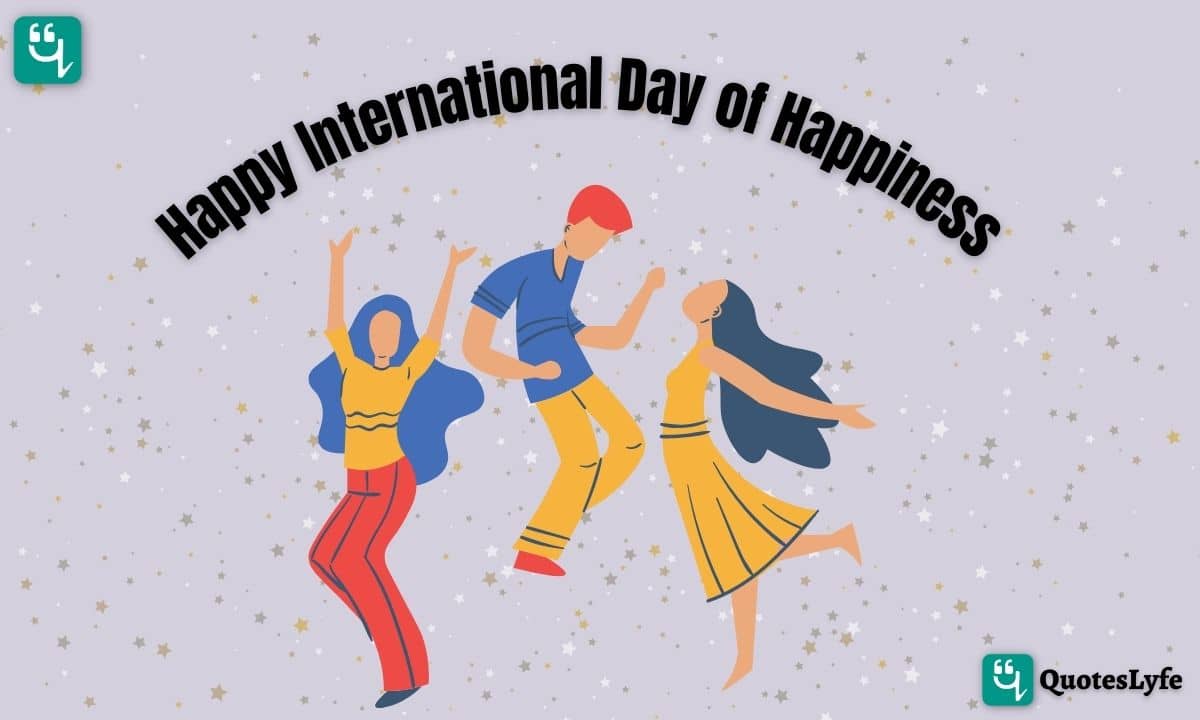 Happy International Day of Happiness: Quotes, Wishes, Messages, Images, Date, and More