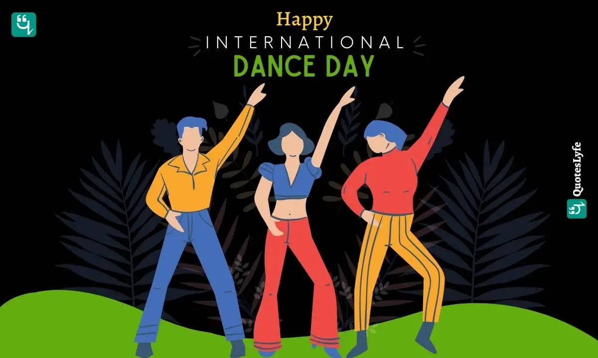 Happy International Dance Day: Quotes, Wishes, Messages, Images, Date, and More
