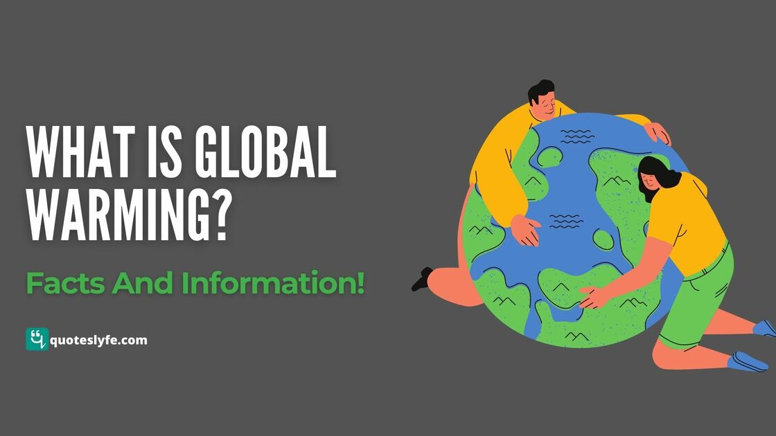 What Is Global Warming? Facts And Information!