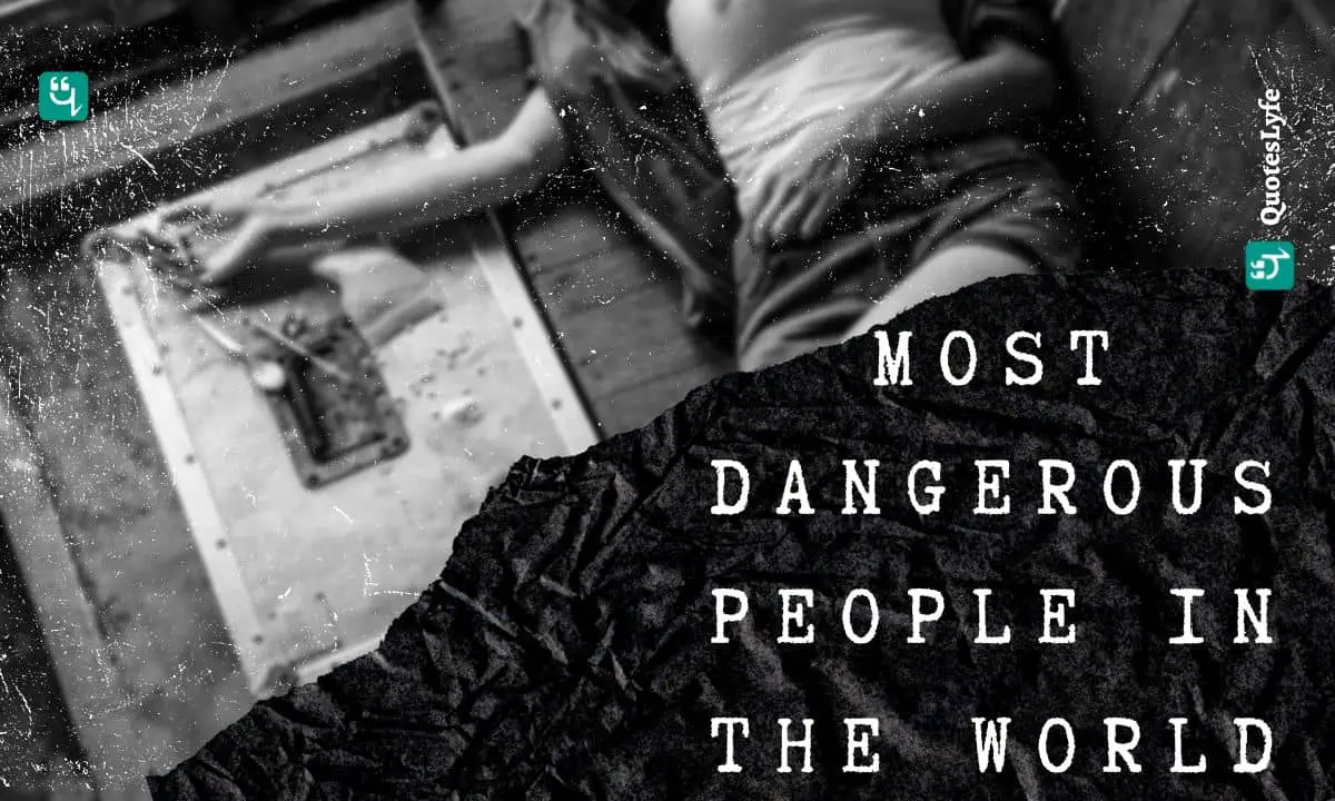15 Most Dangerous People in the World