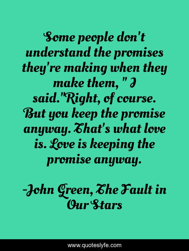 Some people don't understand the promises they're making when they make them, 