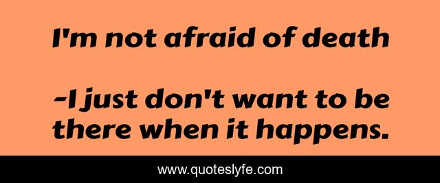 I'm not afraid of death