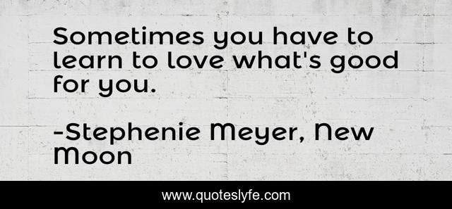 Sometimes you have to learn to love what's good for you.