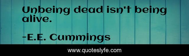 Unbeing dead isn't being alive.