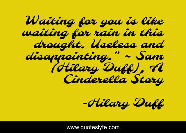 Waiting for you is like waiting for rain in this drought. Useless and disappointing.