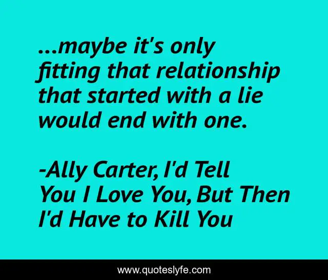 ...maybe it's only fitting that relationship that started with a lie would end with one.