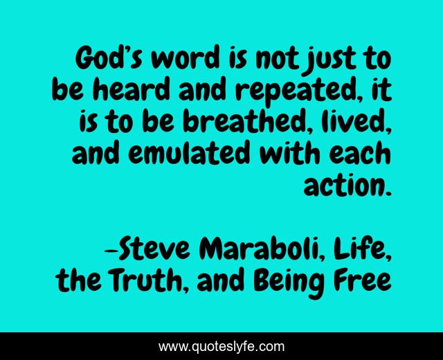 God’s word is not just to be heard and repeated, it is to be breathed, lived, and emulated with each action.